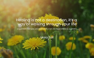 Image de pissenlit avec citation de Maia Toll: Healing is not a destination, it's a way of walking through your life